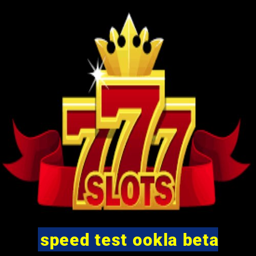 speed test ookla beta